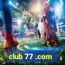 club 77 .com